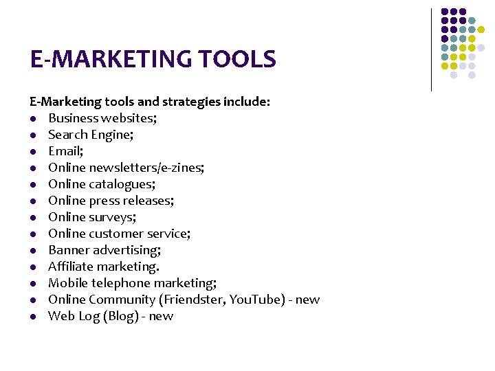 E-MARKETING TOOLS E-Marketing tools and strategies include: l Business websites; l Search Engine; l E-MARKETING TOOLS E-Marketing tools and strategies include: l Business websites; l Search Engine; l