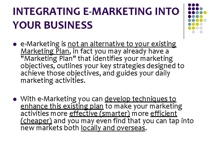 INTEGRATING E-MARKETING INTO YOUR BUSINESS l e-Marketing is not an alternative to your existing INTEGRATING E-MARKETING INTO YOUR BUSINESS l e-Marketing is not an alternative to your existing
