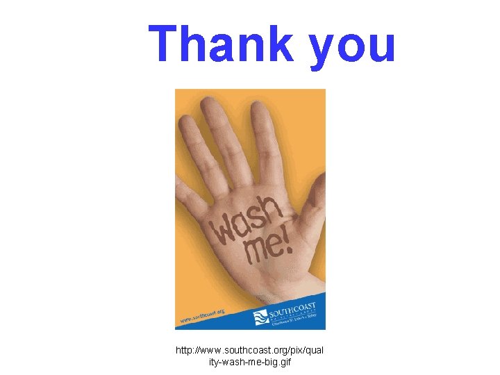 Thank you http: //www. southcoast. org/pix/qual ity-wash-me-big. gif 