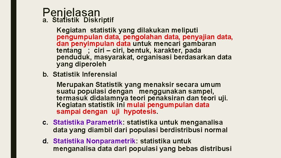 Penjelasan a. Statistik Diskriptif Kegiatan statistik yang dilakukan meliputi pengumpulan data, pengolahan data, penyajian