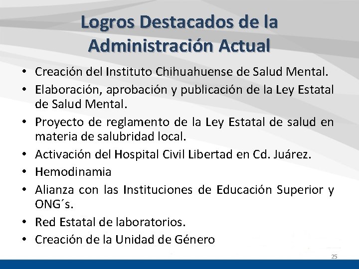 Logros Destacados de la Administración Actual • Creación del Instituto Chihuahuense de Salud Mental.