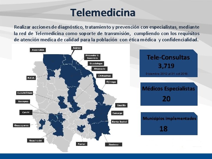 Telemedicina Realizar acciones de diagnóstico, tratamiento y prevención con especialistas, mediante la red de