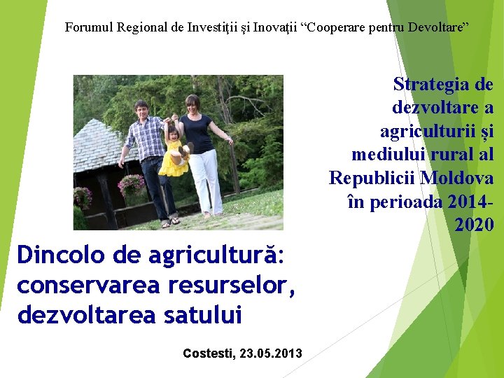 Forumul Regional de Investiţii şi Inovaţii “Cooperare pentru Devoltare” Strategia de dezvoltare a agriculturii