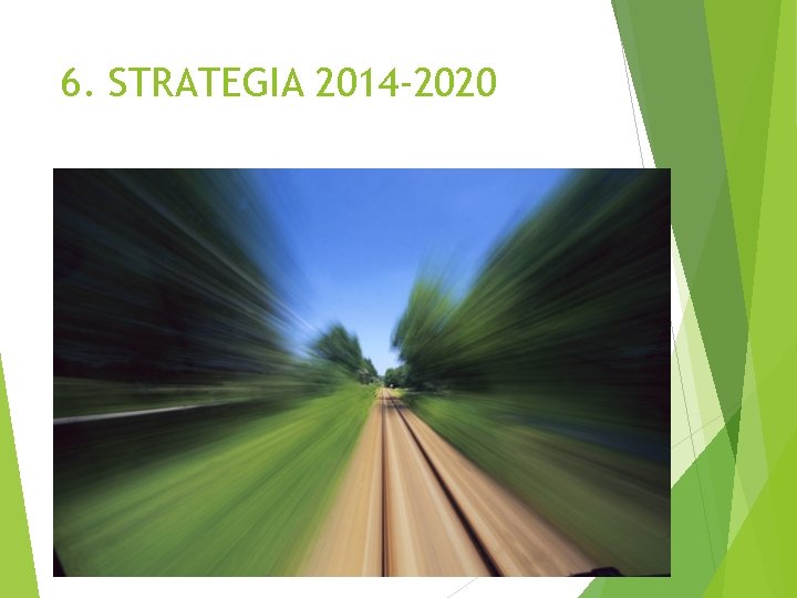 6. STRATEGIA 2014 -2020 