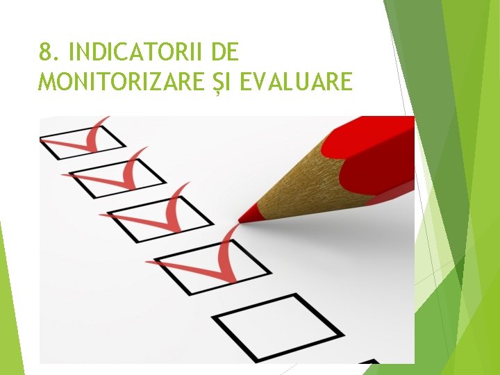 8. INDICATORII DE MONITORIZARE ȘI EVALUARE 