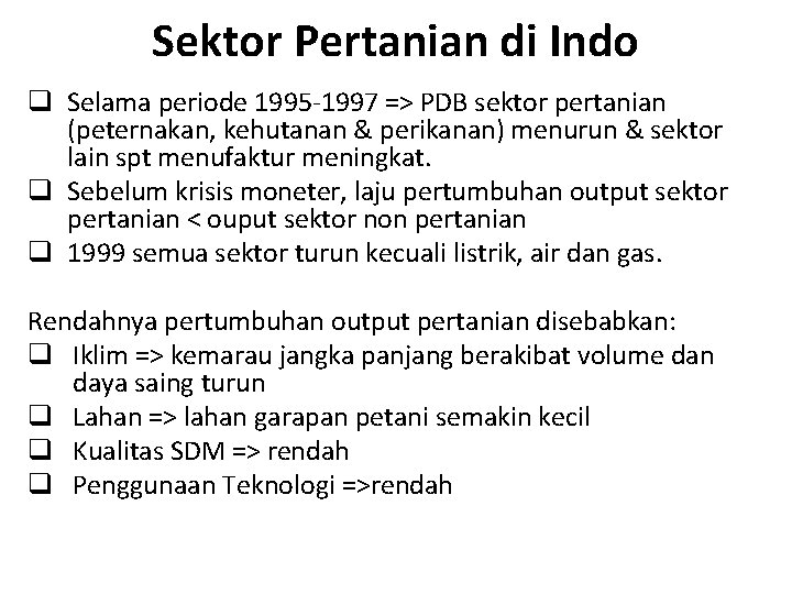 Sektor Pertanian di Indo q Selama periode 1995 -1997 => PDB sektor pertanian (peternakan,