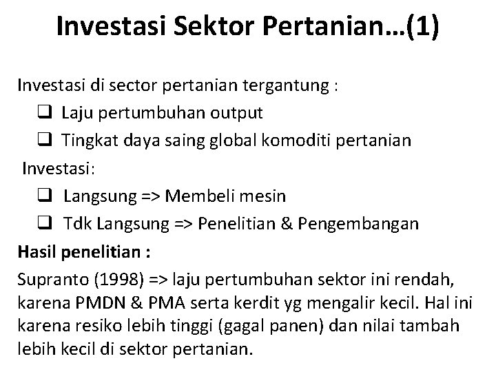 Investasi Sektor Pertanian…(1) Investasi di sector pertanian tergantung : q Laju pertumbuhan output q