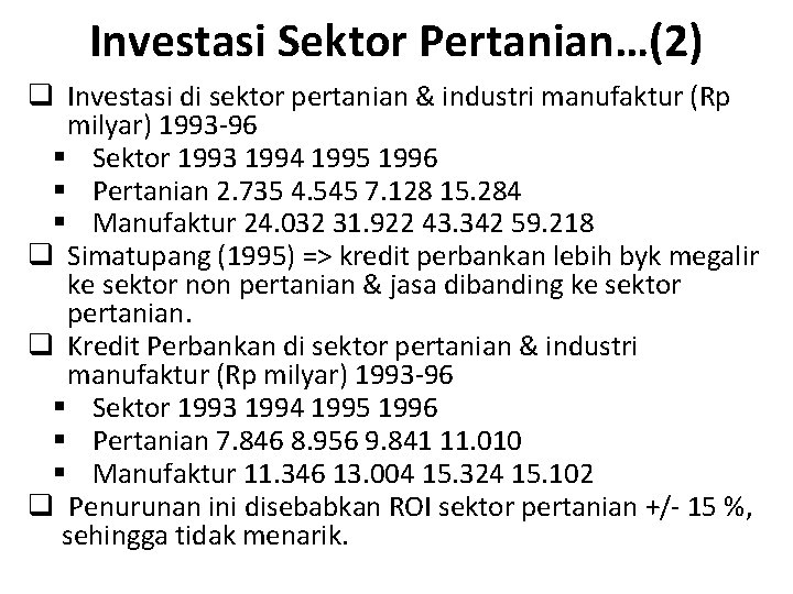 Investasi Sektor Pertanian…(2) q Investasi di sektor pertanian & industri manufaktur (Rp milyar) 1993