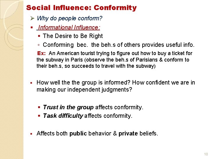 Social Influence: Conformity Ø Why do people conform? § Informational Influence: § The Desire