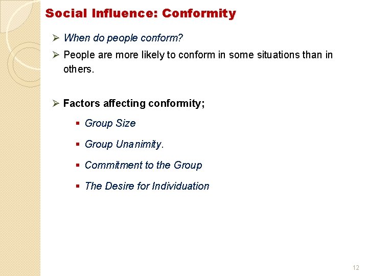 Social Influence: Conformity Ø When do people conform? Ø People are more likely to