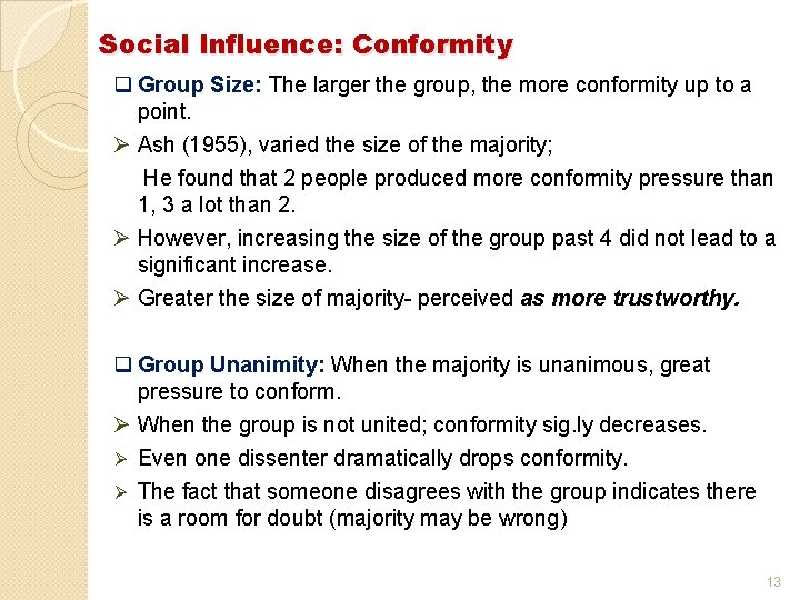 Social Influence: Conformity q Group Size: The larger the group, the more conformity up