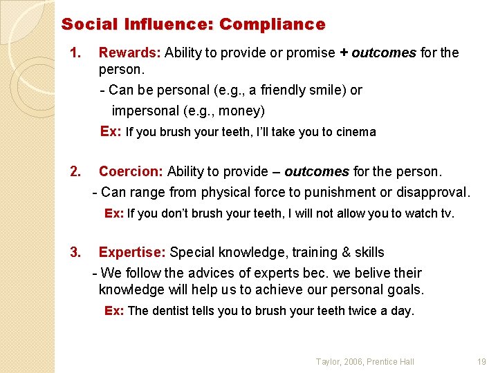 Social Influence: Compliance 1. Rewards: Ability to provide or promise + outcomes for the