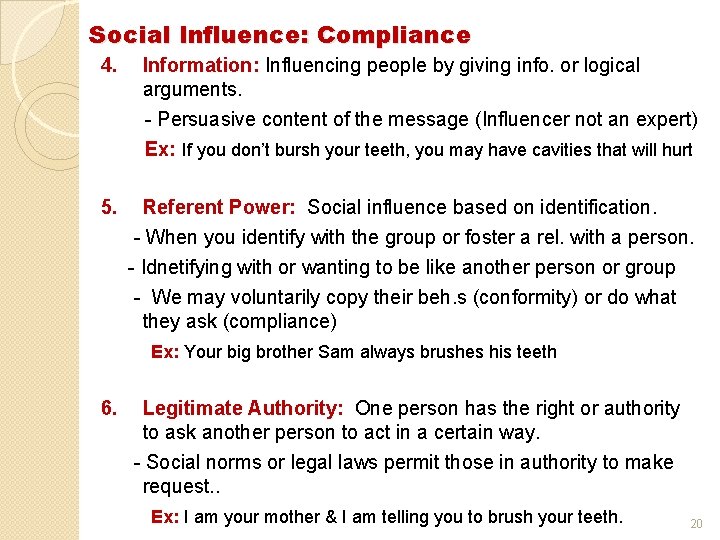 Social Influence: Compliance 4. Information: Influencing people by giving info. or logical arguments. -