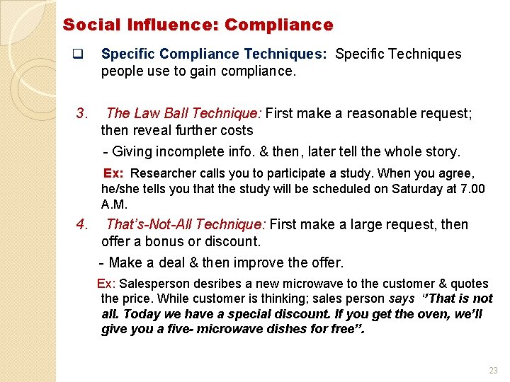 Social Influence: Compliance q 3. Specific Compliance Techniques: Specific Techniques people use to gain