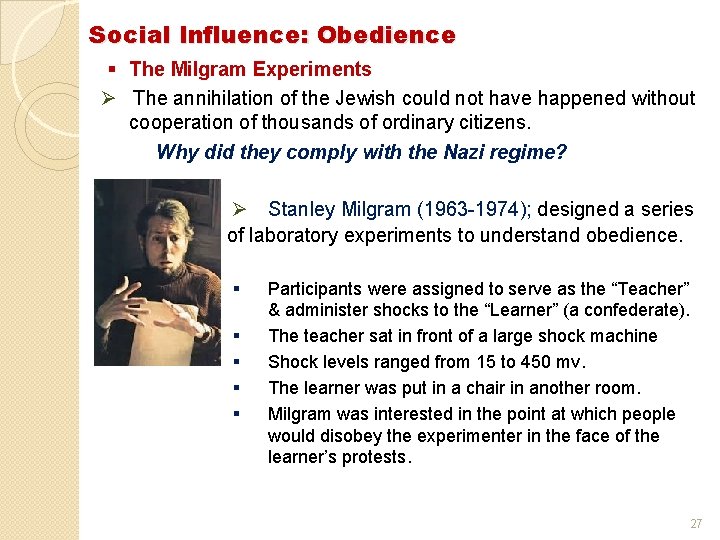 Social Influence: Obedience § The Milgram Experiments Ø The annihilation of the Jewish could