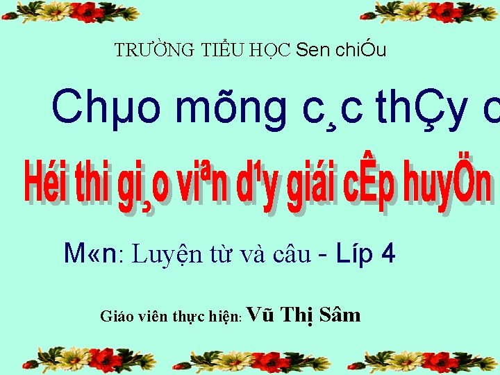 TRƯỜNG TIỂU HỌC Sen chiÓu Chµo mõng c¸c thÇy c M «n: Luyện từ