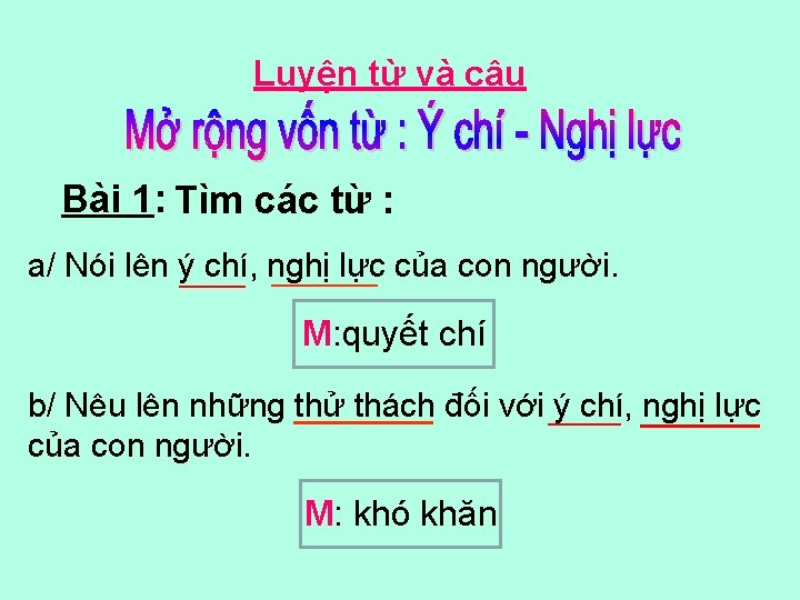 Luyện từ và câu Bài 1: Tìm các từ : a/ Nói lên ý