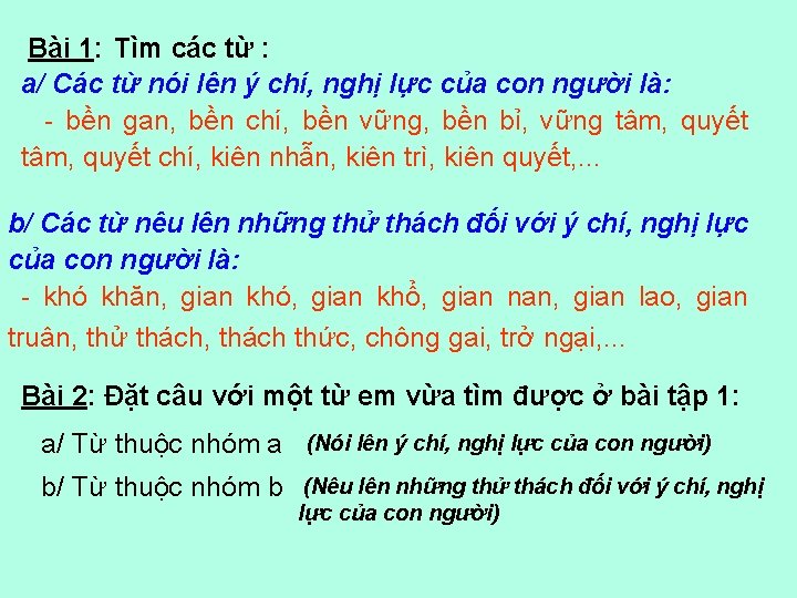 Bài 1: Tìm các từ : a/ Các từ nói lên ý chí, nghị