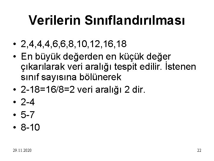 Verilerin Sınıflandırılması • 2, 4, 4, 4, 6, 6, 8, 10, 12, 16, 18