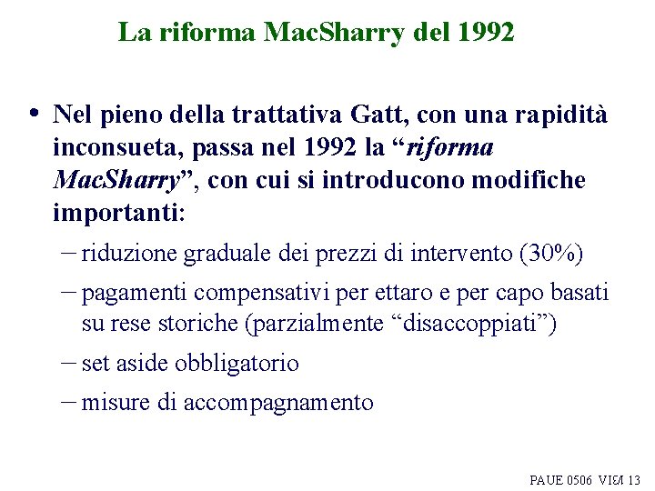 La riforma Mac. Sharry del 1992 • Nel pieno della trattativa Gatt, con una