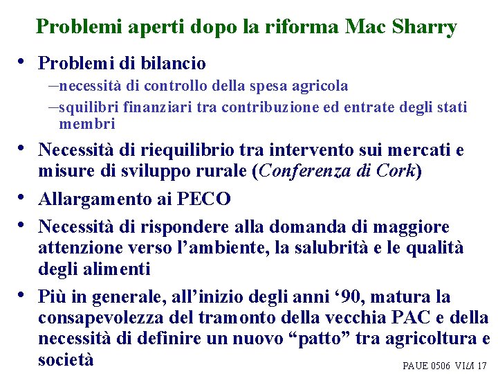 Problemi aperti dopo la riforma Mac Sharry • Problemi di bilancio –necessità di controllo