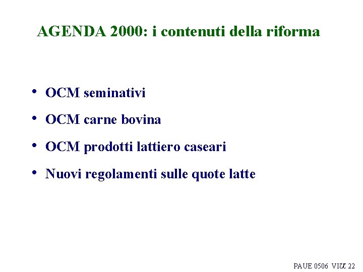 AGENDA 2000: i contenuti della riforma • OCM seminativi • OCM carne bovina •