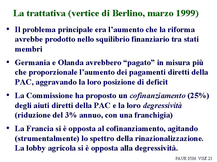 La trattativa (vertice di Berlino, marzo 1999) • Il problema principale era l’aumento che