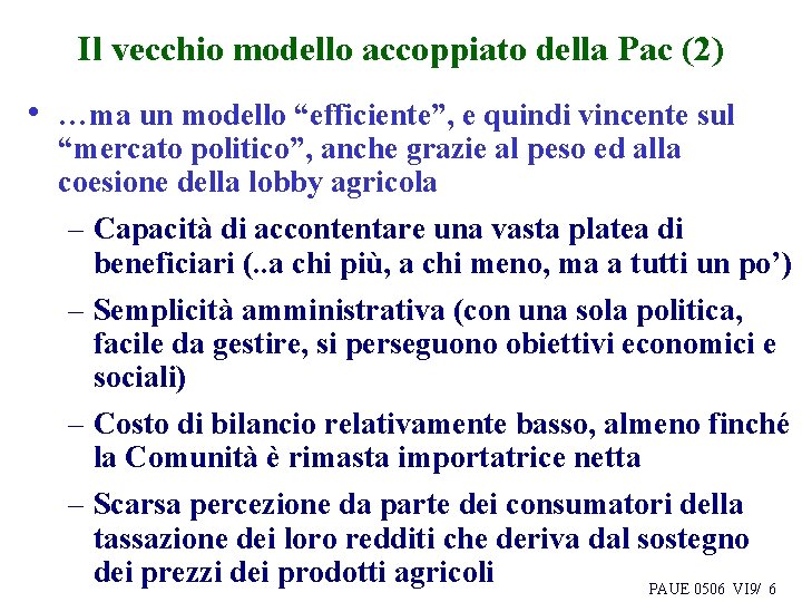 Il vecchio modello accoppiato della Pac (2) • …ma un modello “efficiente”, e quindi