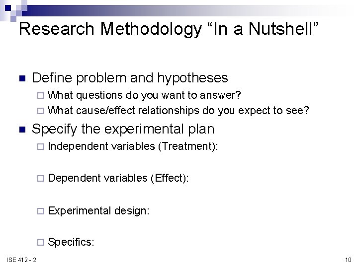 Research Methodology “In a Nutshell” n Define problem and hypotheses What questions do you Research Methodology “In a Nutshell” n Define problem and hypotheses What questions do you