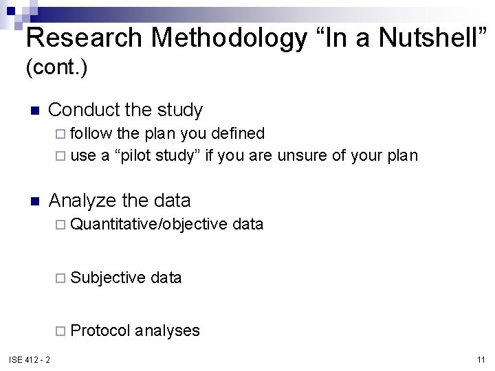 Research Methodology “In a Nutshell” (cont. ) n Conduct the study ¨ follow the Research Methodology “In a Nutshell” (cont. ) n Conduct the study ¨ follow the