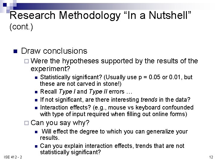Research Methodology “In a Nutshell” (cont. ) n Draw conclusions ¨ Were the hypotheses Research Methodology “In a Nutshell” (cont. ) n Draw conclusions ¨ Were the hypotheses