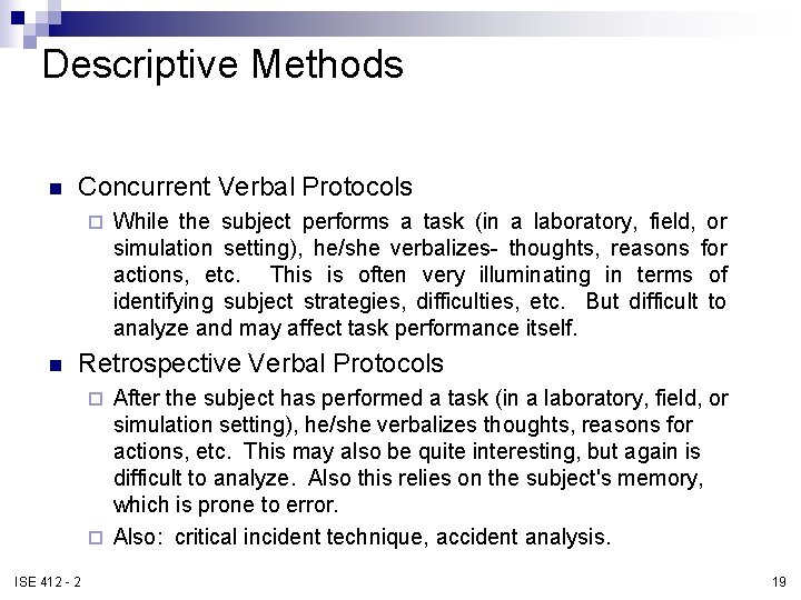 Descriptive Methods n Concurrent Verbal Protocols ¨ n While the subject performs a task Descriptive Methods n Concurrent Verbal Protocols ¨ n While the subject performs a task
