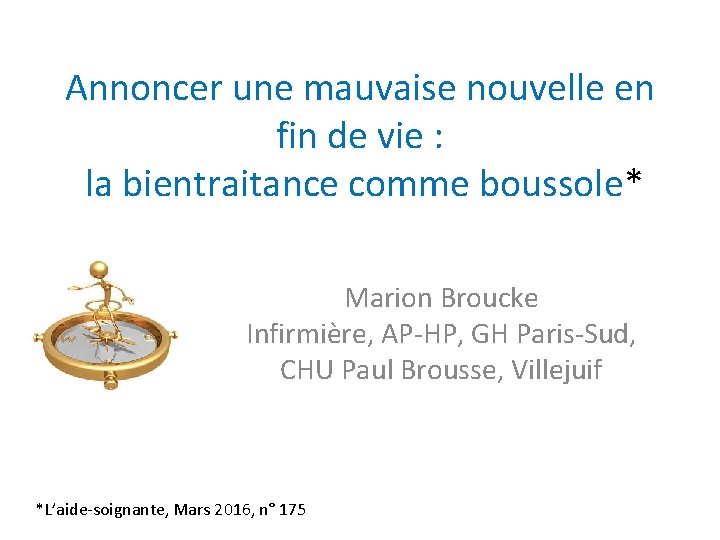 Annoncer une mauvaise nouvelle en fin de vie : la bientraitance comme boussole* Marion