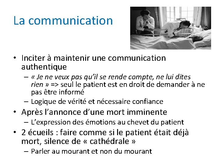 La communication • Inciter à maintenir une communication authentique – « Je ne veux