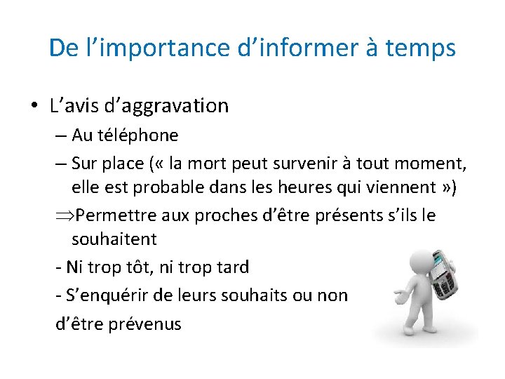 De l’importance d’informer à temps • L’avis d’aggravation – Au téléphone – Sur place