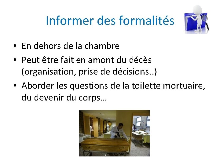 Informer des formalités • En dehors de la chambre • Peut être fait en