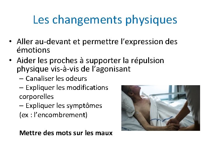 Les changements physiques • Aller au-devant et permettre l’expression des émotions • Aider les