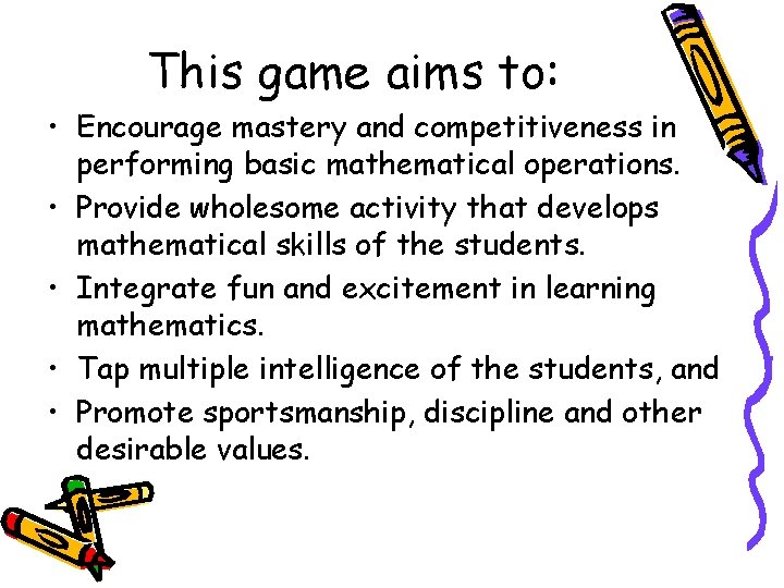 This game aims to: • Encourage mastery and competitiveness in performing basic mathematical operations.