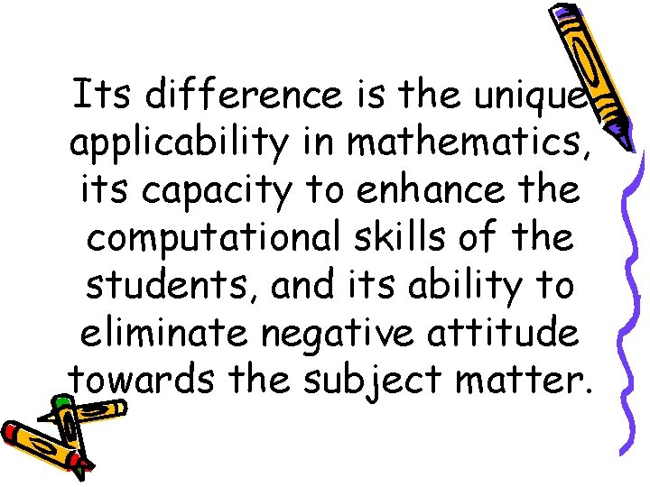 Its difference is the unique applicability in mathematics, its capacity to enhance the computational