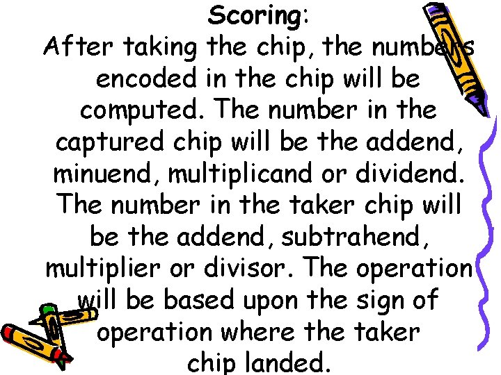 Scoring: After taking the chip, the numbers encoded in the chip will be computed.