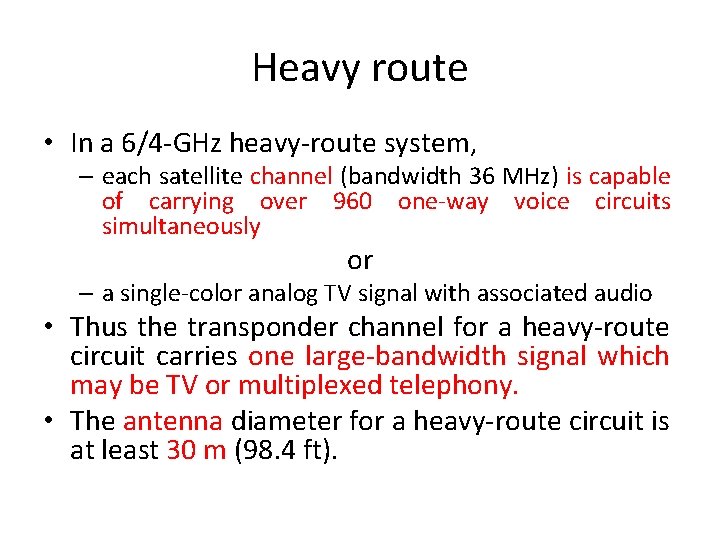 Heavy route • In a 6/4 -GHz heavy-route system, – each satellite channel (bandwidth