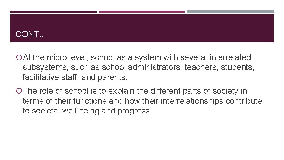CONT… At the micro level, school as a system with several interrelated subsystems, such
