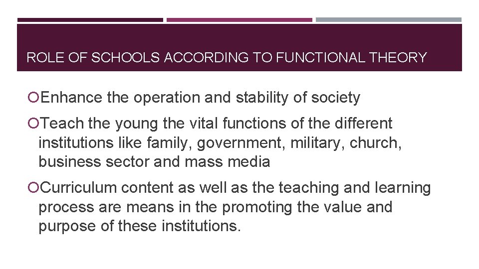 ROLE OF SCHOOLS ACCORDING TO FUNCTIONAL THEORY Enhance the operation and stability of society