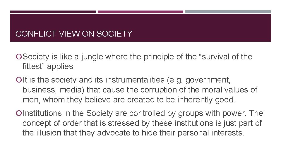 CONFLICT VIEW ON SOCIETY Society is like a jungle where the principle of the