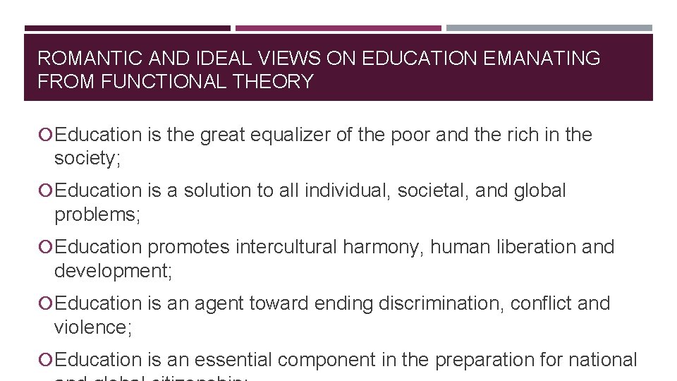 ROMANTIC AND IDEAL VIEWS ON EDUCATION EMANATING FROM FUNCTIONAL THEORY Education is the great