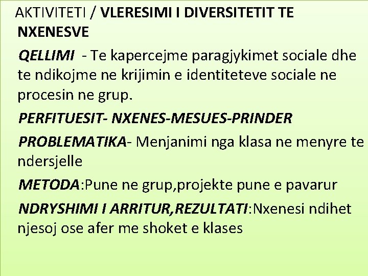 AKTIVITETI / VLERESIMI I DIVERSITETIT TE NXENESVE QELLIMI - Te kapercejme paragjykimet sociale AKTIVITETI / VLERESIMI I DIVERSITETIT TE NXENESVE QELLIMI - Te kapercejme paragjykimet sociale