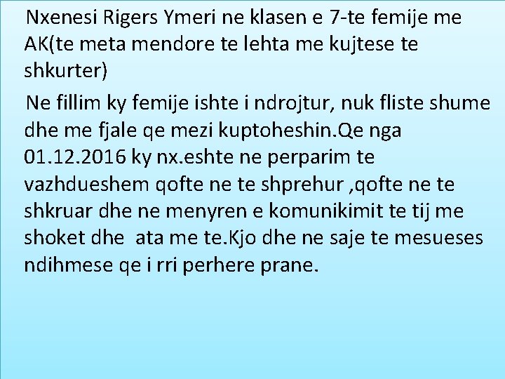 Nxenesi Rigers Ymeri ne klasen e 7 -te femije me AK(te meta mendore Nxenesi Rigers Ymeri ne klasen e 7 -te femije me AK(te meta mendore