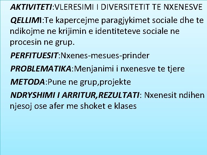 AKTIVITETI: VLERESIMI I DIVERSITETIT TE NXENESVE QELLIMI: Te kapercejme paragjykimet sociale dhe te AKTIVITETI: VLERESIMI I DIVERSITETIT TE NXENESVE QELLIMI: Te kapercejme paragjykimet sociale dhe te
