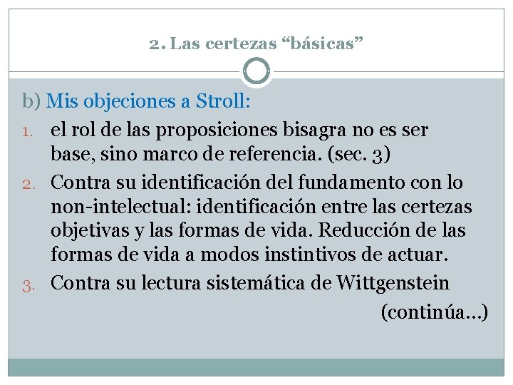 2. Las certezas “básicas” b) Mis objeciones a Stroll: 1. el rol de las