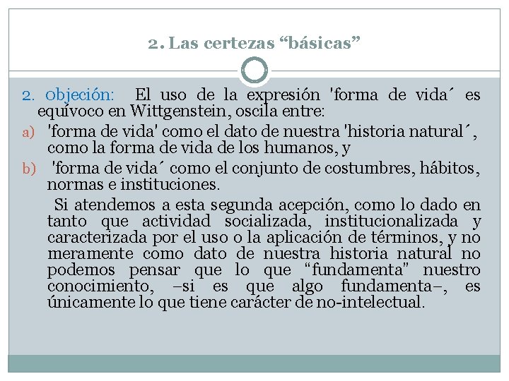 2. Las certezas “básicas” 2. 0 bjeción: El uso de la expresión 'forma de